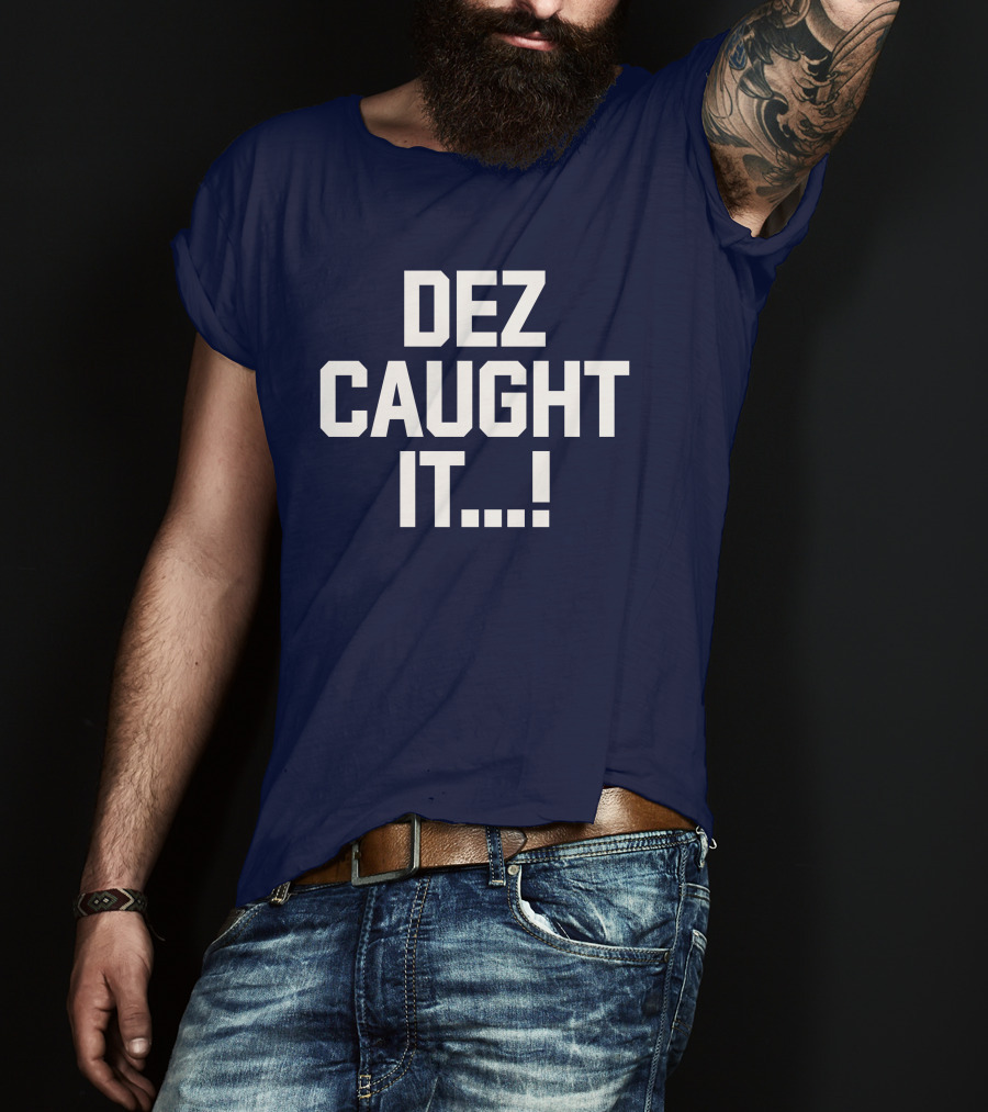 Dallas Cowboys Dez Caught It Football Fan Sportswear T-Shirt