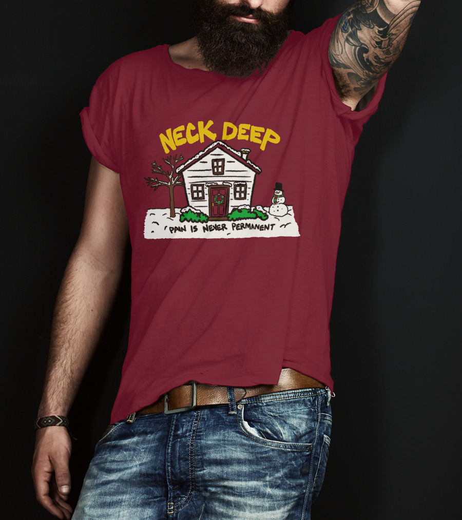 Neck Deep Pain Is Never Permanent House Snowman T-Shirt