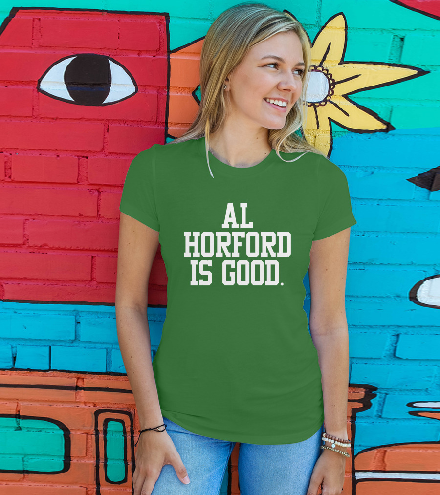 Celtics Al Horford Is Good T-Shirt