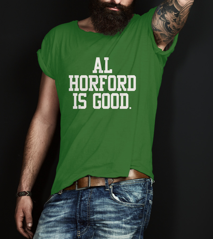 Celtics Al Horford Is Good T-Shirt