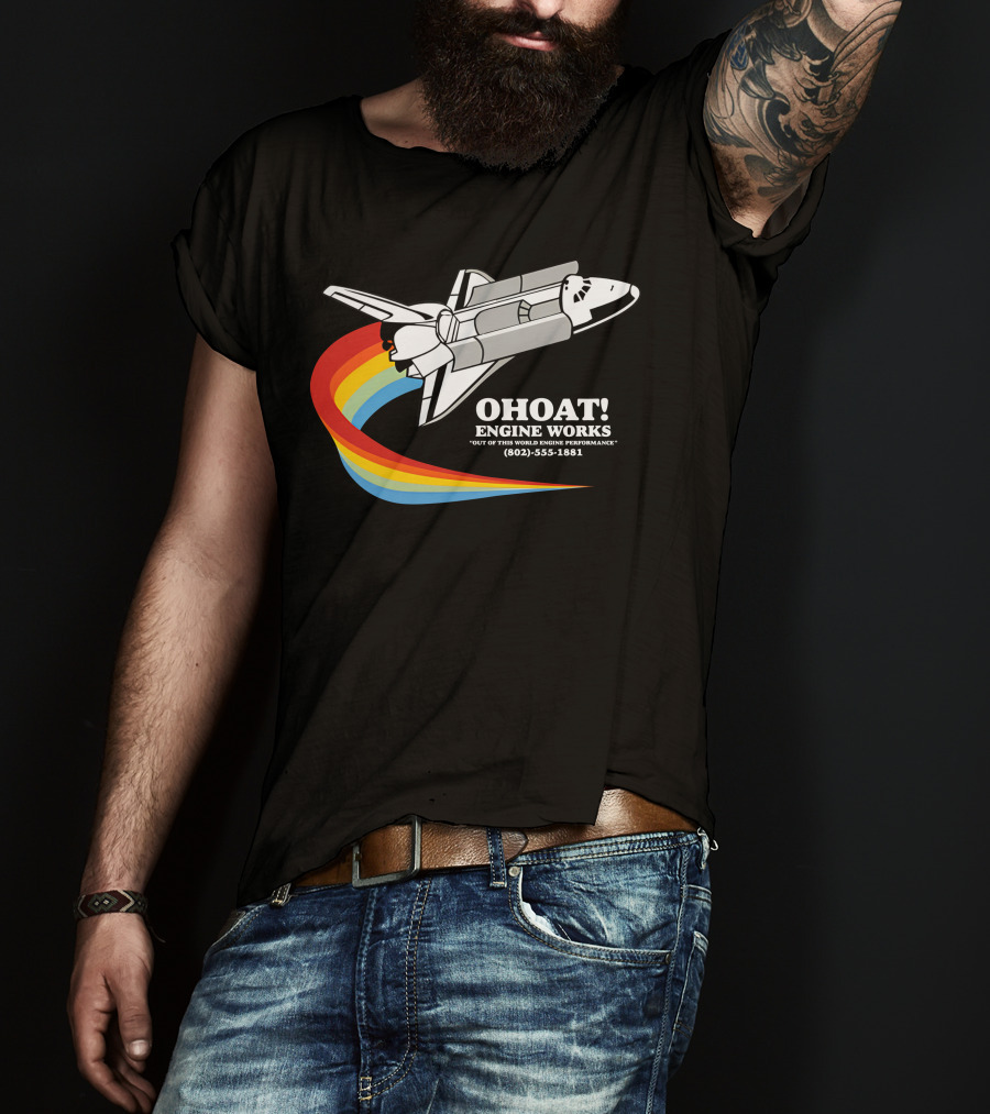Ohoat Engine Works Out Of This World Engine Performance Shuttle Rainbow (802) 555-1881 T-Shirt