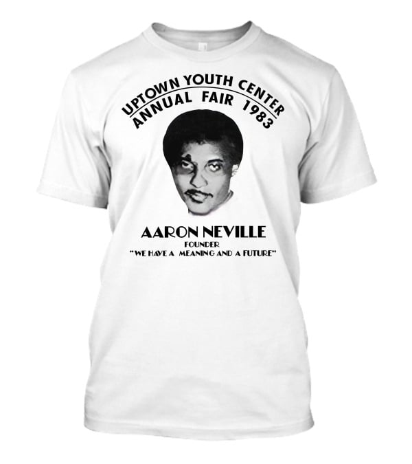 Aaron Neville Uptown Youth Center Annual Fair 1983 We Have A Meaning And A Future T-Shirt