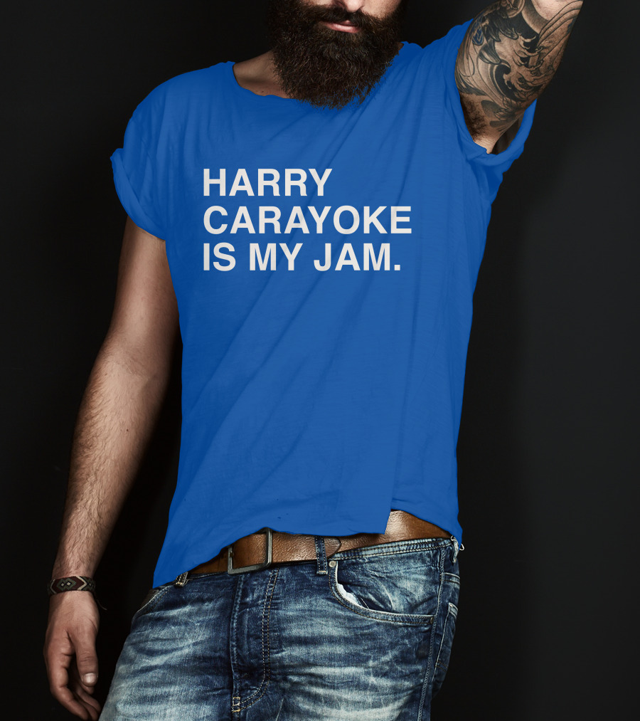 Harry Carayoke Is My Jam Blue Shirt Fan Iconic Phrase T-Shirt