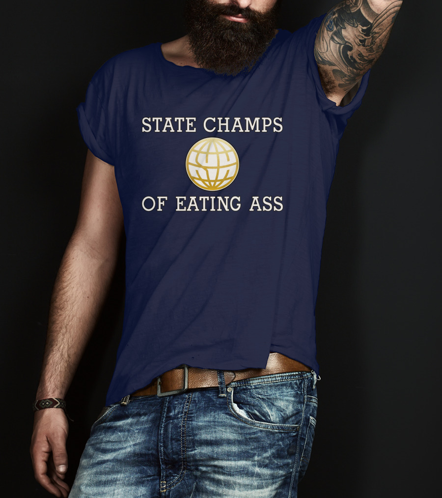 State Champs Eating Ass Champs Gold Globe T-Shirt