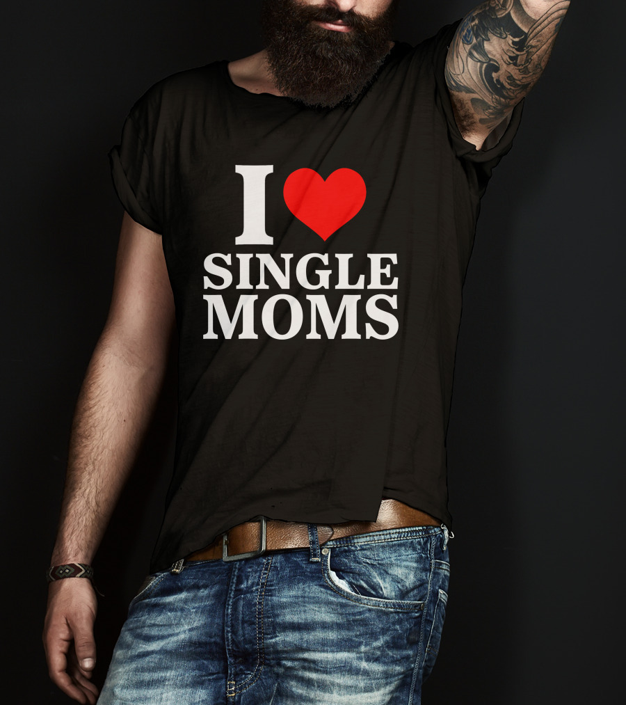 I Love Single Moms Terror Luca Dubs.Co T-Shirt