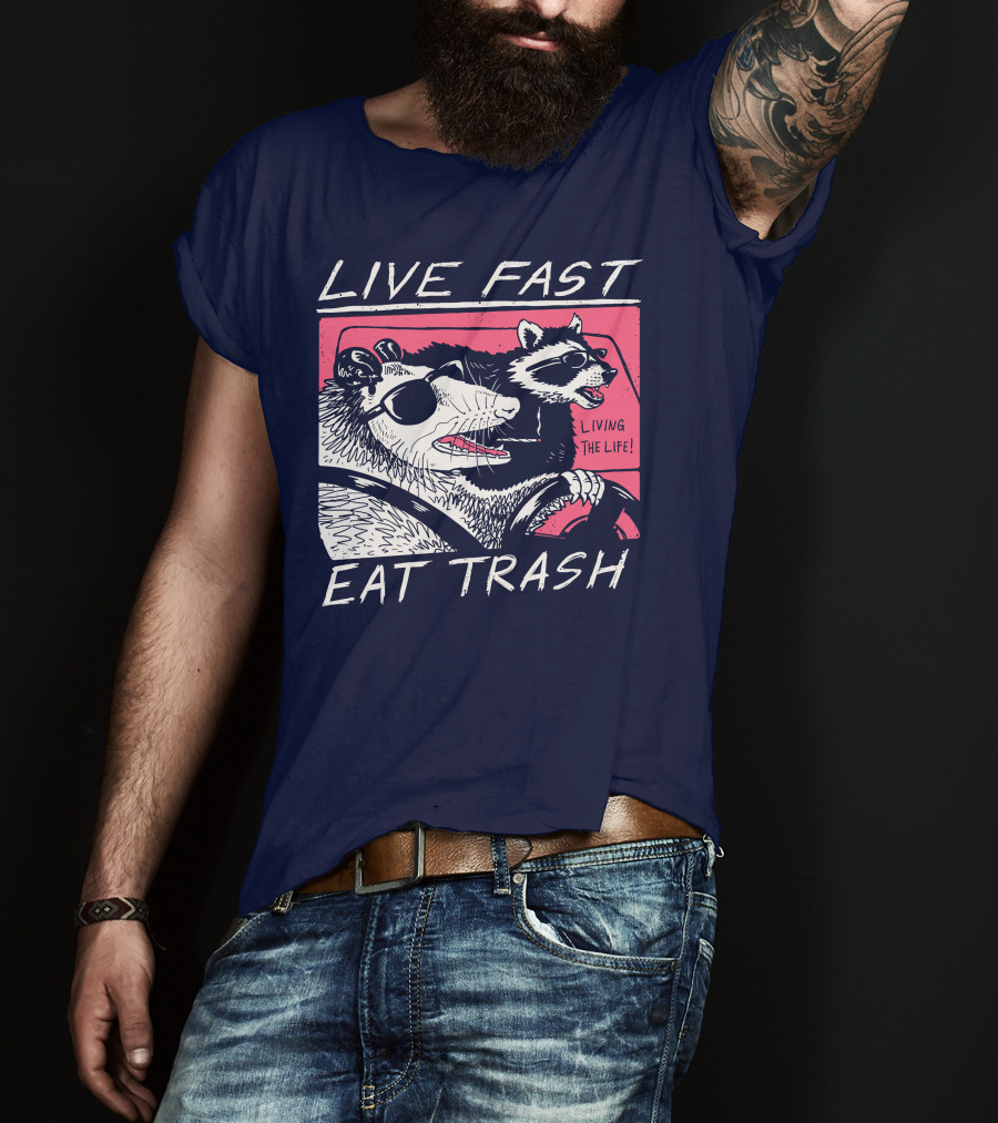 Live Fast Eat Trash Raccoon Driving Living The Life T-Shirt