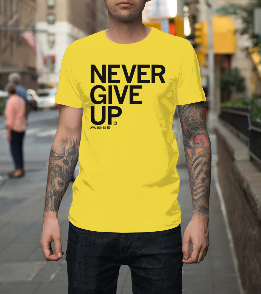 NEVER GIVE UP Ava Jones 13S T-Shirt