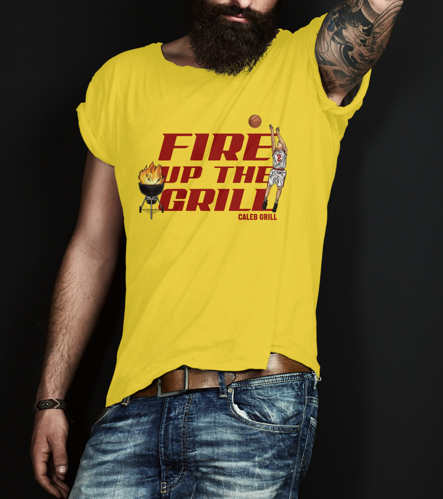 Fire Up The Grill Basketball Caleb Grill Cyclone Fanatic Store T-Shirt