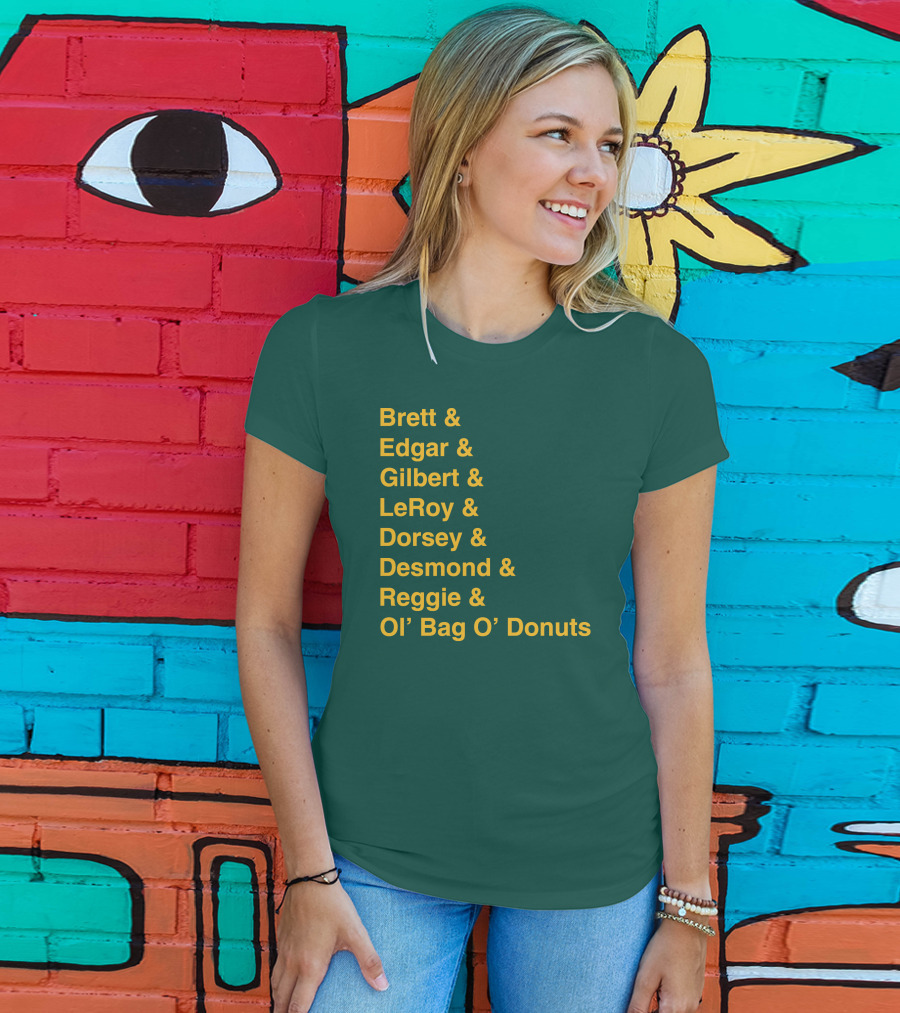 Brett Edgar Gilbert LeRoy Dorsey Desmond Reggie Ol’ Bag O’ Donuts Cheeseheadtv 1990'S Squad Names T-Shirt
