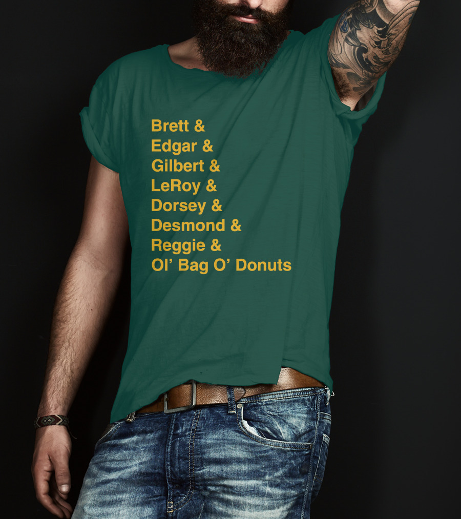 Brett Edgar Gilbert LeRoy Dorsey Desmond Reggie Ol’ Bag O’ Donuts Cheeseheadtv 1990'S Squad Names T-Shirt