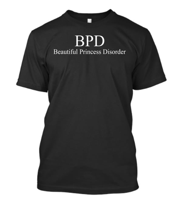 BPD Beautiful Princess Disorder Text T-Shirt