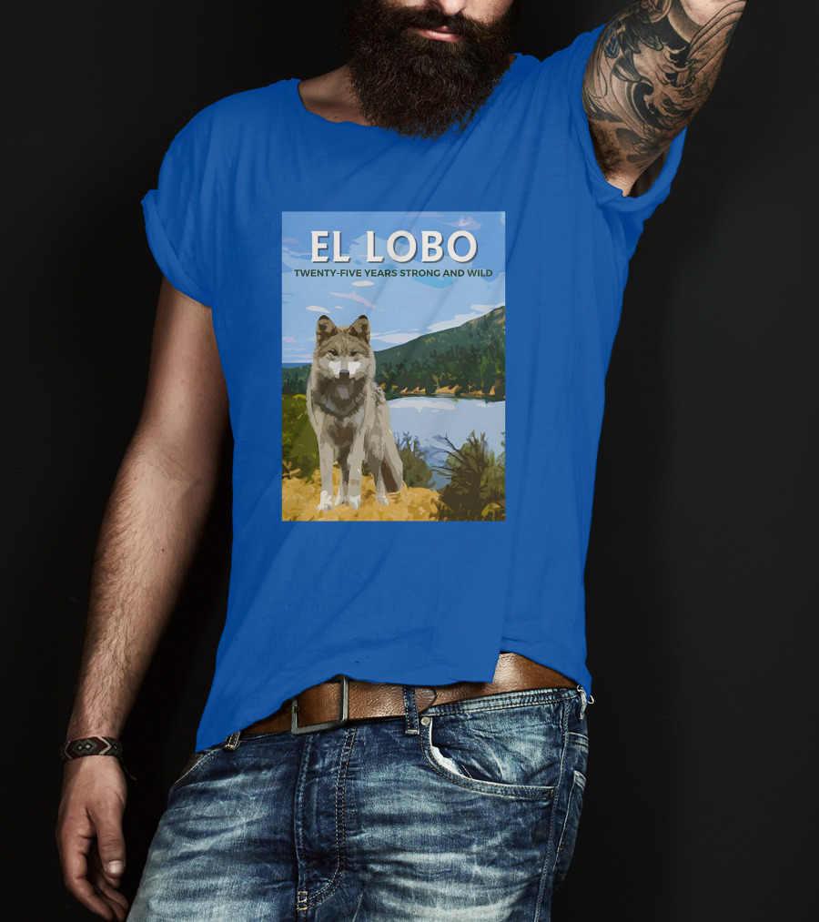 EL LOBO Twenty-Five Years Strong And Wild Nature Landscape Wolf T-Shirt
