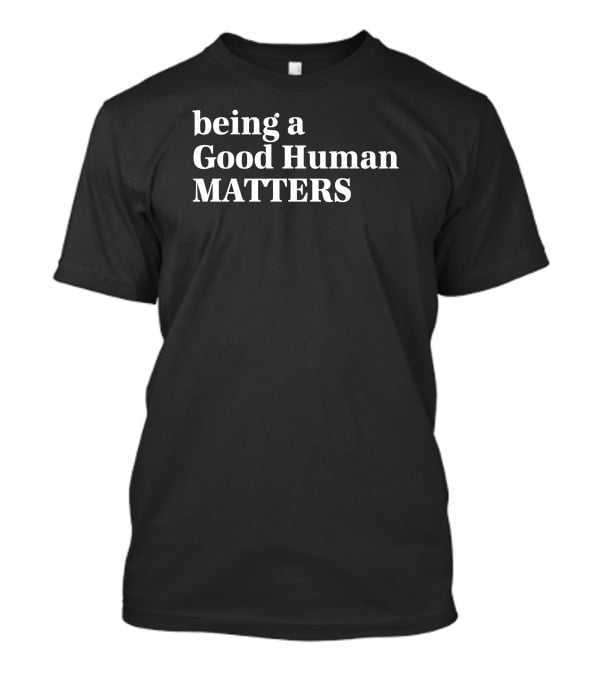 Being A Good Human Matters Mahogany Mommies T-Shirt