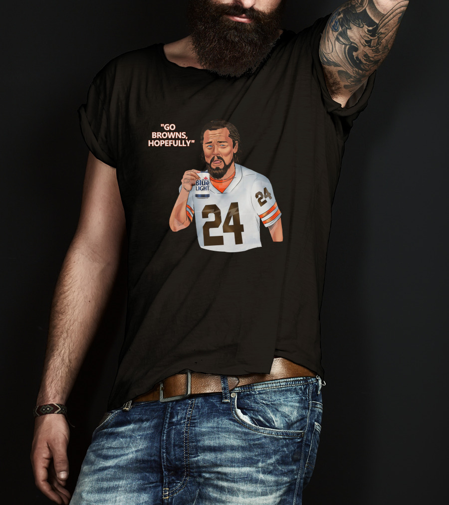 Go Browns Hopefully 24 Blue Light Football Fan T-Shirt