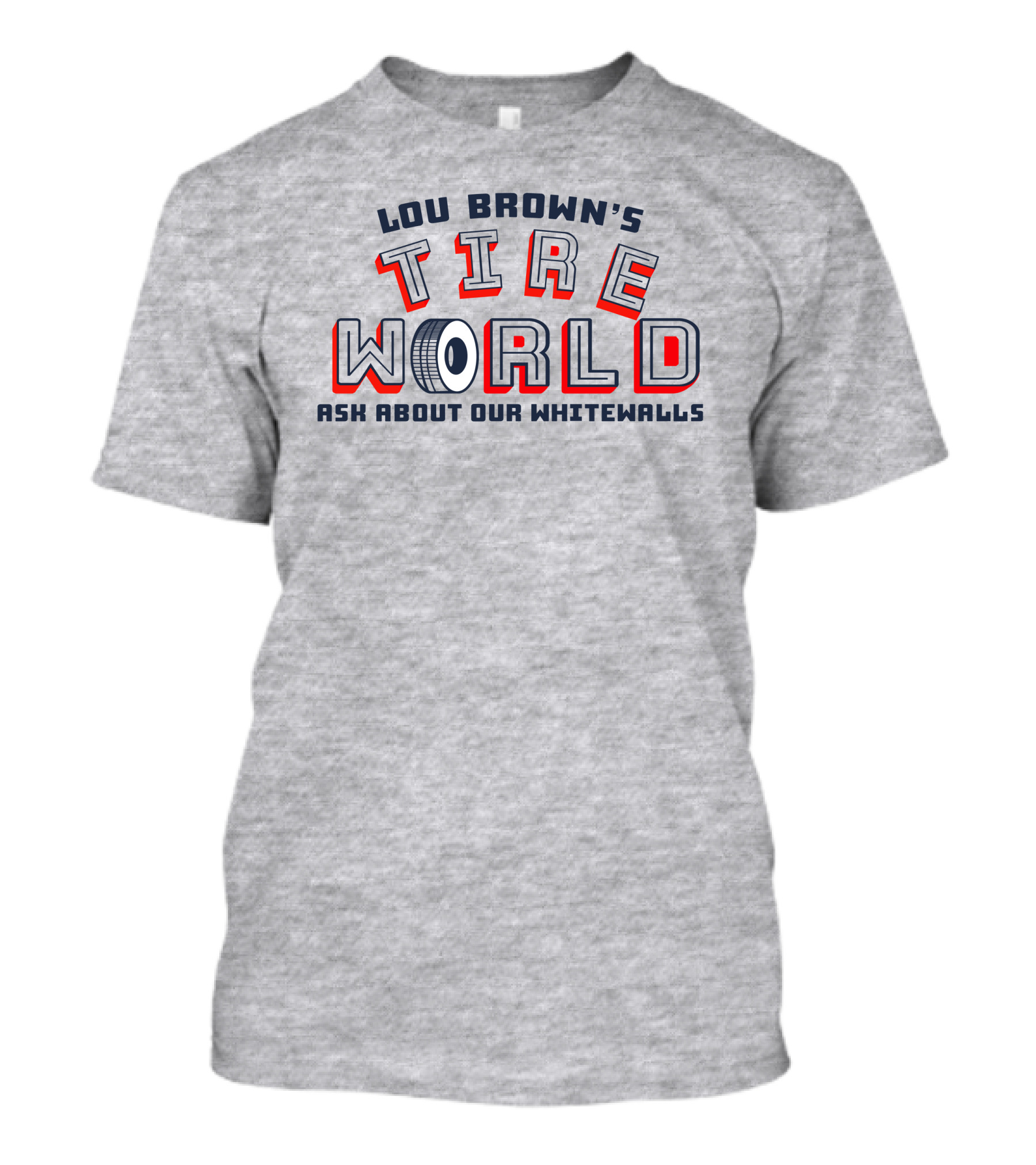 Lou Brown's Tire World Ask About Our Whitewalls Super 70S Sports Store T-Shirt
