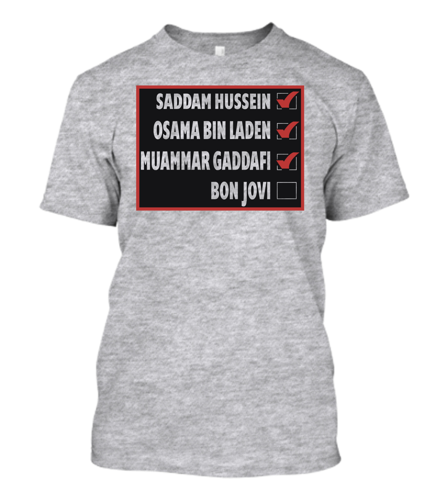 Saddam Hussein Osama Bin Laden Muammar Gaddafi Bon Jovi Checkbox List T-Shirt