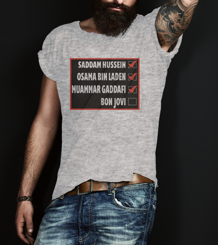 Saddam Hussein Osama Bin Laden Muammar Gaddafi Bon Jovi Checkbox List T-Shirt