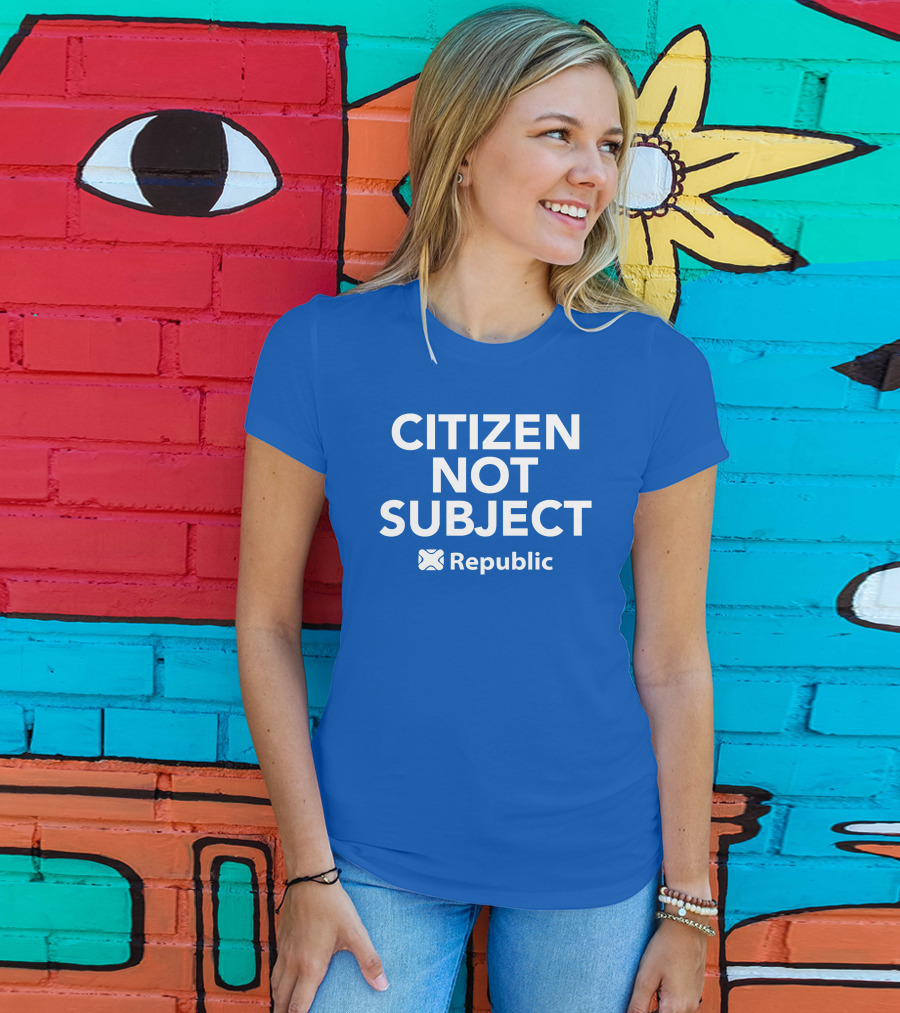 Citizen Not Subject Republic Campaign Movement T-Shirt