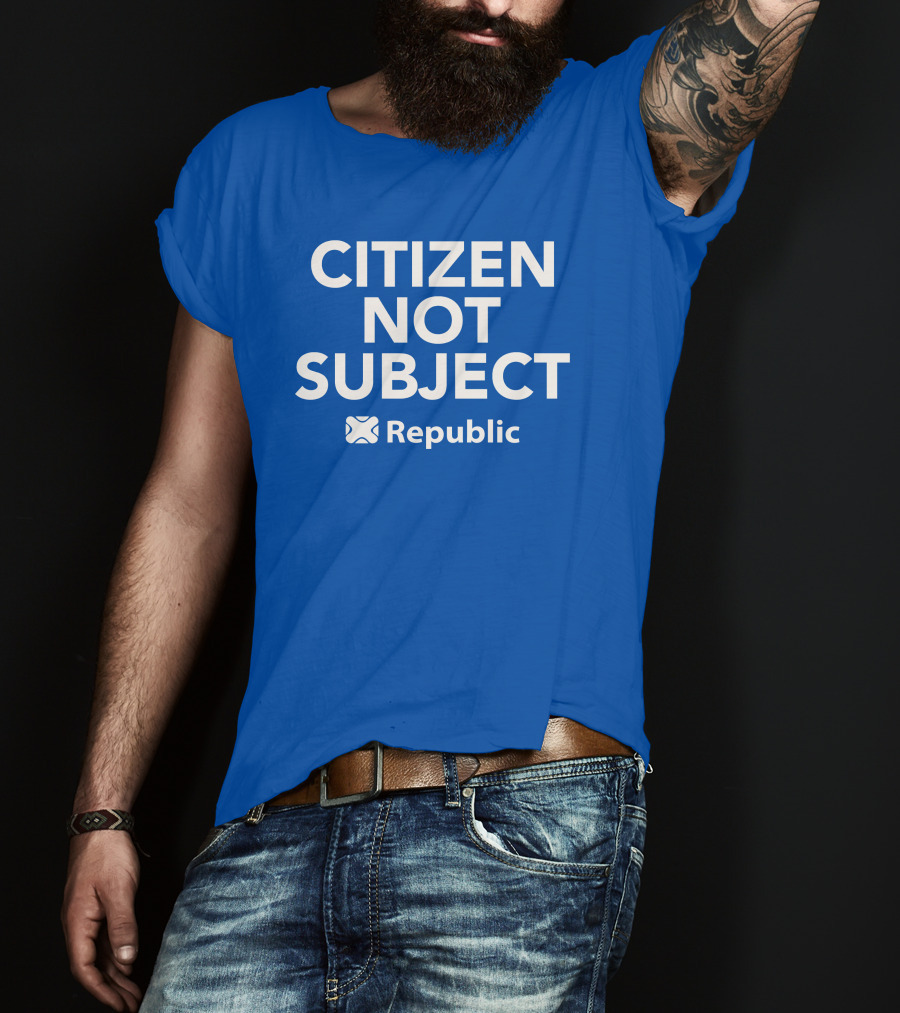 Citizen Not Subject Republic Campaign Movement T-Shirt