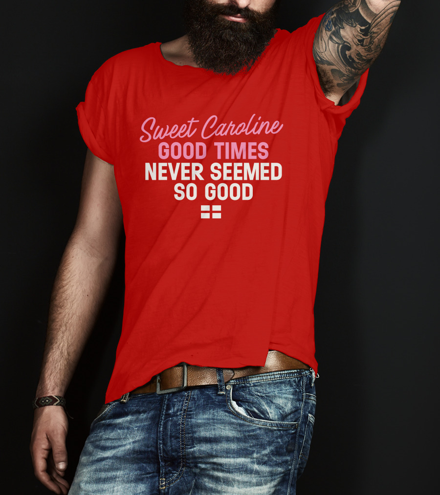 Sweet Caroline Good Times Never Seemed So Good T-Shirt