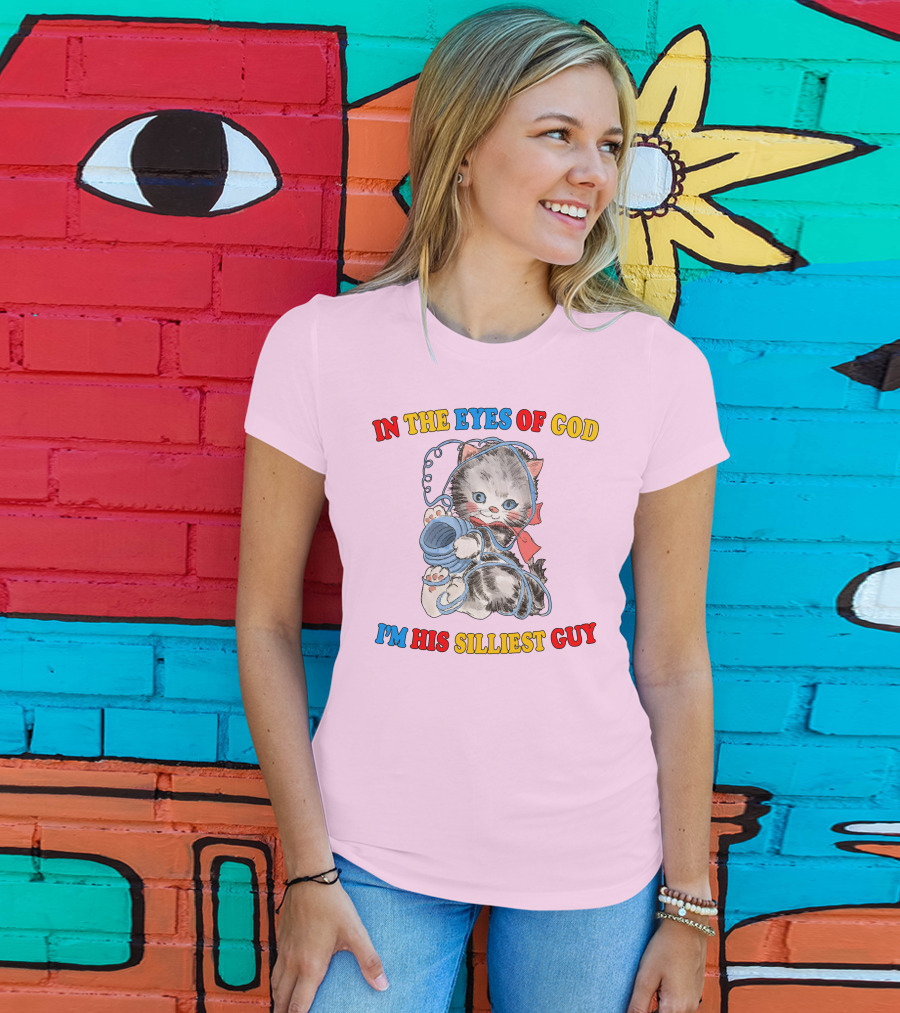 In The Eyes Of God I'm His Silliest Guy Playing Kitten T-Shirt
