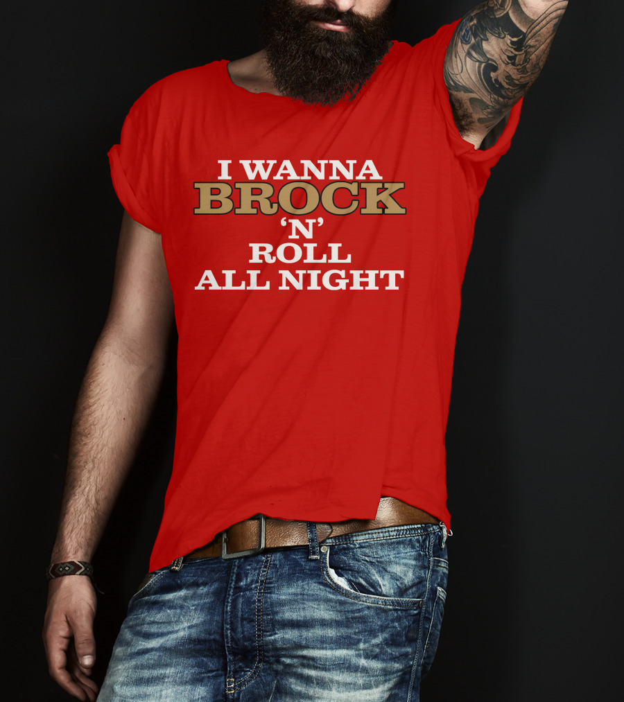I Wanna Brock ‘N’ Roll All Night T-Shirt