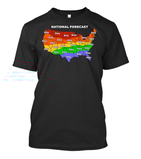 National Forecast Gay Map Shirts That Go Hard T-Shirt