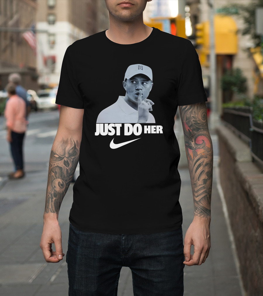 Just Do Her Tiger Woods T-Shirt