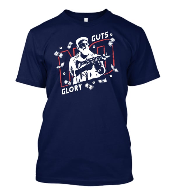 No Guts No Glory Macho Gunman Money Firing Weapon T-Shirt