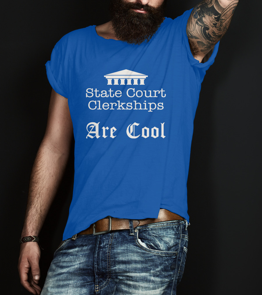 State Court Clerkships Are Cool Iconic Courthouse T-Shirt
