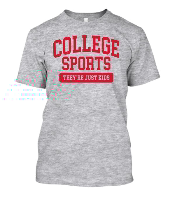 Barstoolbigcat College Sports They're Just Kids T-Shirt