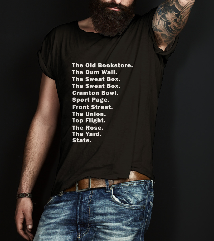 The Old Bookstore The Dum Wall The Sweat Box Cramton Bowl Sport Page Front Street The Union Top Flight The Rose The Yard State T-Shirt