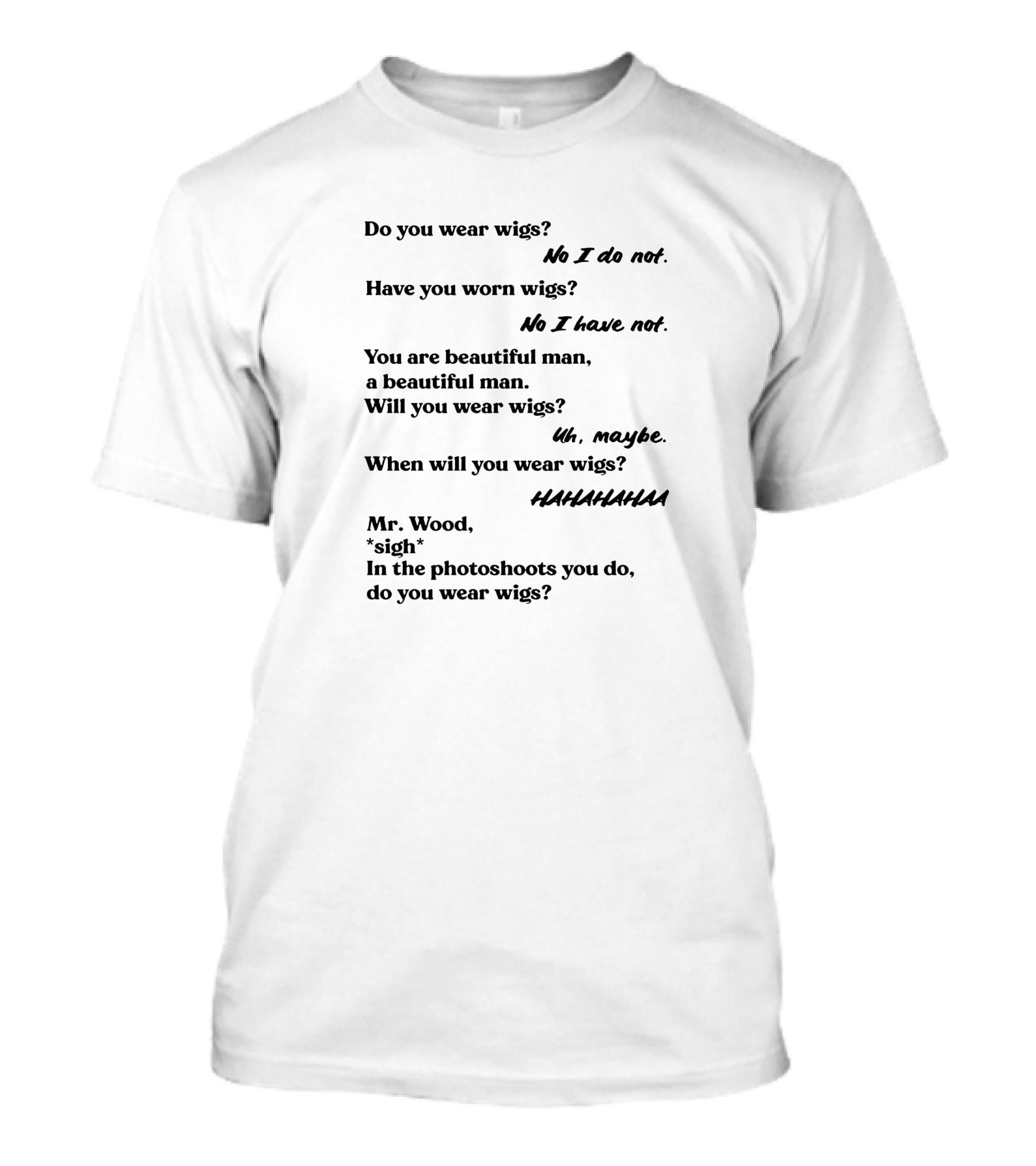 Do You Wear Wigs Humorous Dialogue T-Shirt