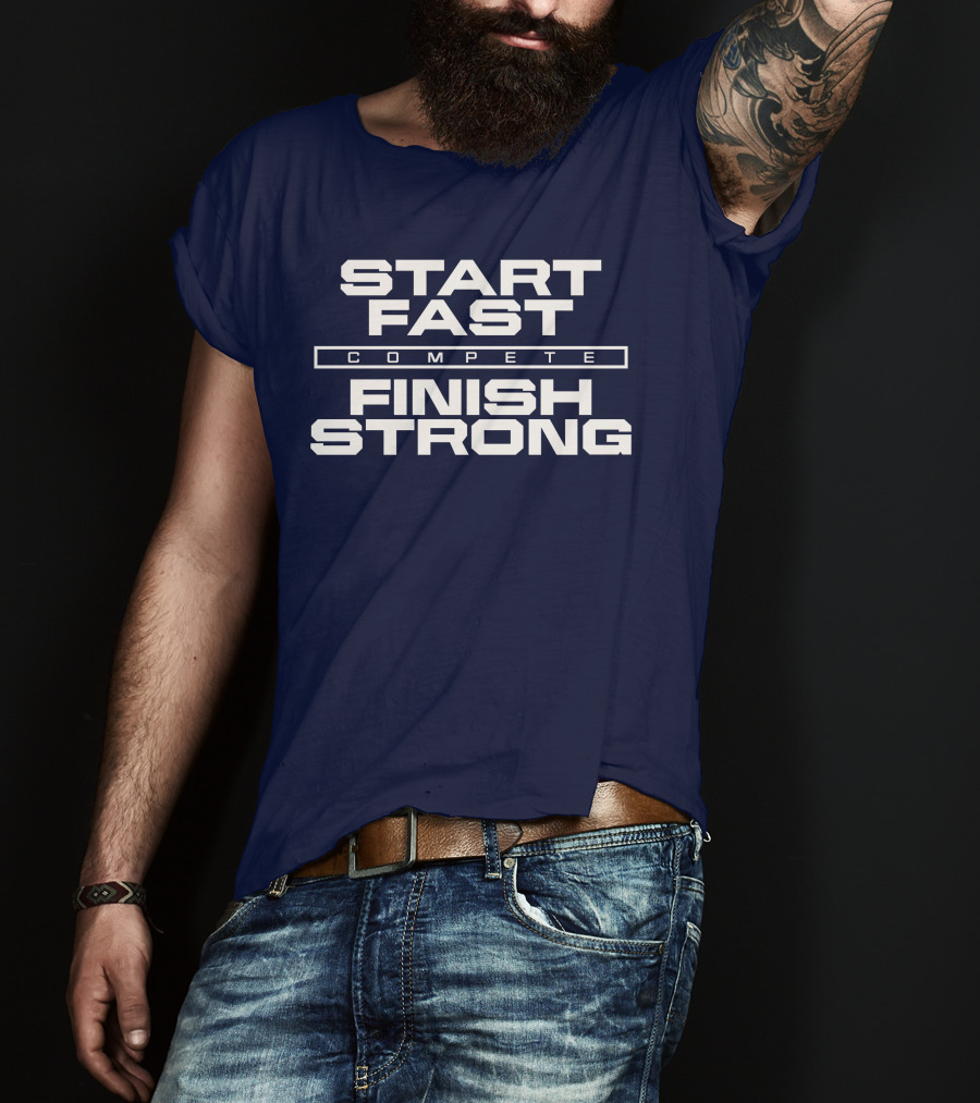 Start Fast Compete Finish Strong Penn State Football Victory T-Shirt