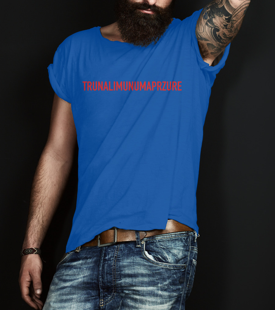 TRUNALIMUNUMAPRZURE T-Shirt