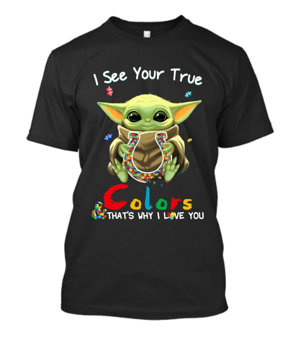 I See Your True Colors That's Why I Love You Indianapolis Colts Baby Grogu T-Shirt