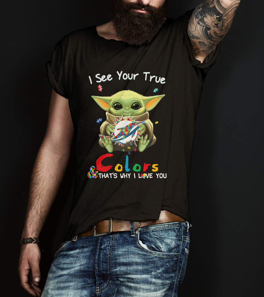 I See Your True Colors Miami Dolphins Baby Yoda T-Shirt