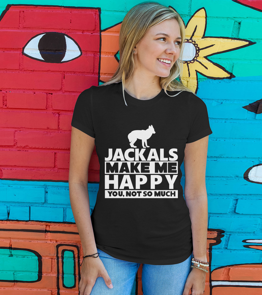 Fhyrajackal Jackals Make Me Happy You, Not So Much T-Shirt