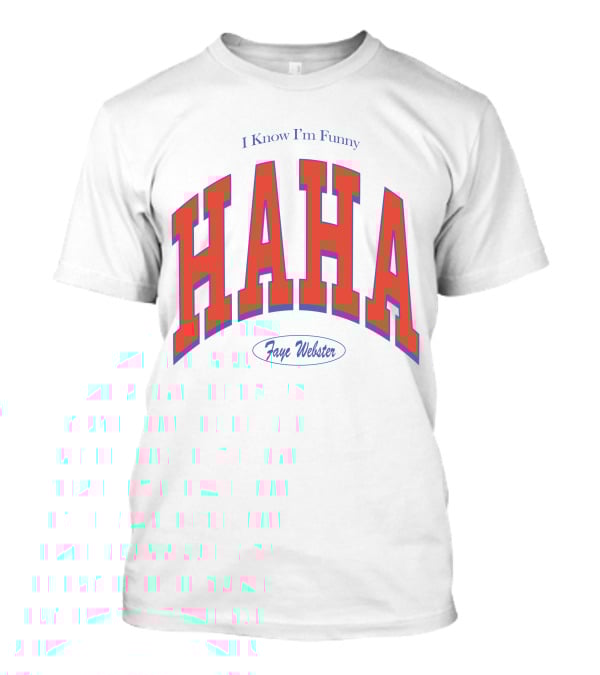 I Know I'm Funny HAHA Faye Webster Varsity Shop T-Shirt