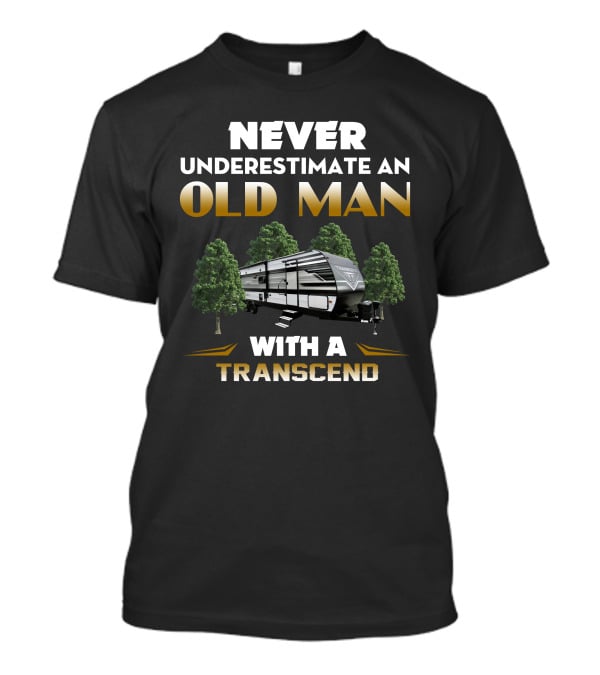 Never Underestimate An Old Man With A Transcend 321 Bh T-Shirt