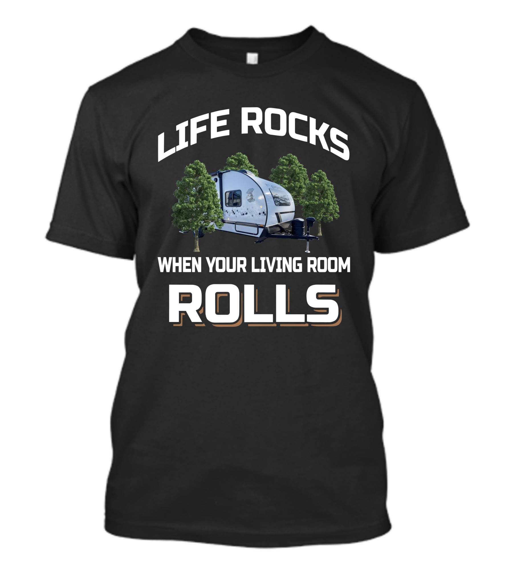 LIFE ROCKS WHEN YOUR LIVING ROOM ROLLS R-Pod Campers T-Shirt