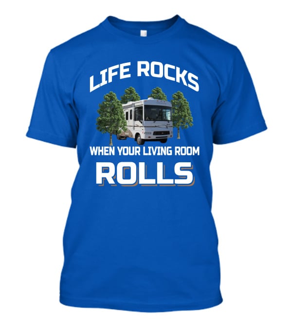 Life Rocks When Your Living Room Rolls Winnebago Sightseer T-Shirt