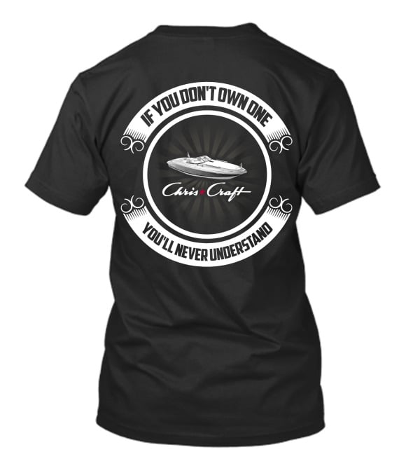 If You Don't Own One You'll Never Understand Chris Craft Boat T-Shirt