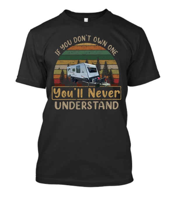 If You Don't Own One You'll Never Understand Jayco Journey 19.61-2 T-Shirt