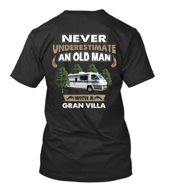 NEVER UNDERESTIMATE AN OLD MAN WITH A GRAN VILLA MOTOR HOME T-Shirt