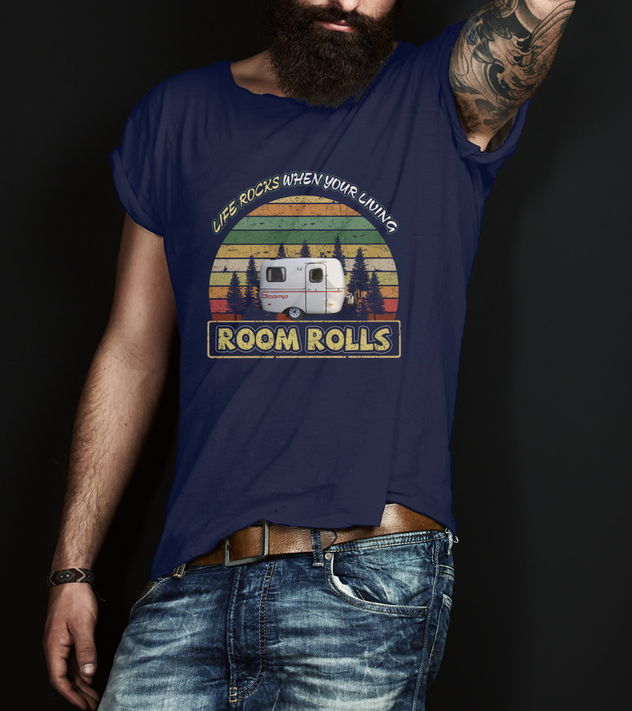 Life Rocks When Your Living Room Rolls Scamp 13Ft T-Shirt
