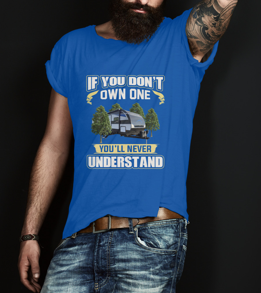 If You Don't Own One You'll Never Understand Heartland Prowler Camper Forest Scene T-Shirt