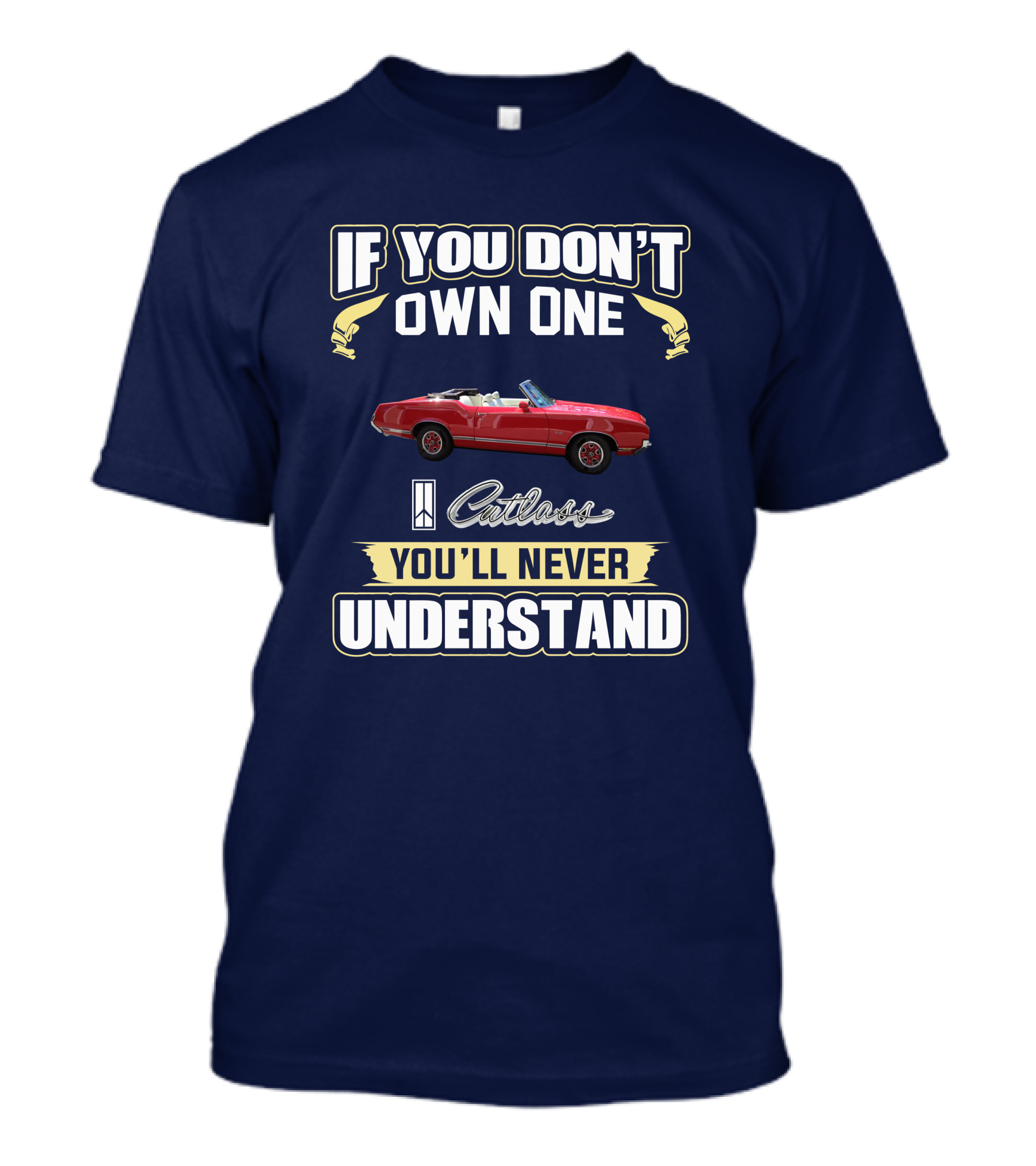 If You Don't Own One Cutlass You'll Never Understand T-Shirt