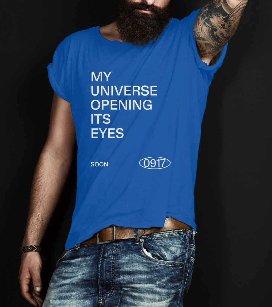 My Universe Opening Its Eyes Soon 0917 T-Shirt