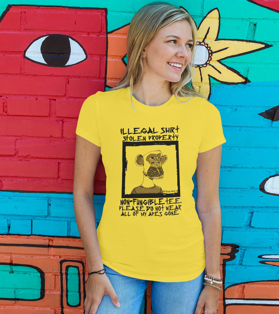 Illegal Stolen Property Non-Fungible Tee Please Do Not Wear All Of My Apes Gone T-Shirt